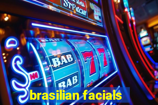 brasilian facials